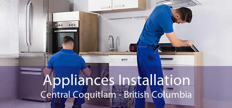 Appliances Installation Central Coquitlam - British Columbia