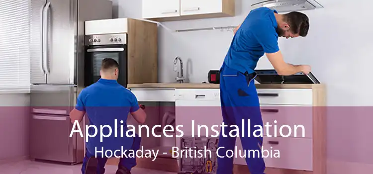 Appliances Installation Hockaday - British Columbia