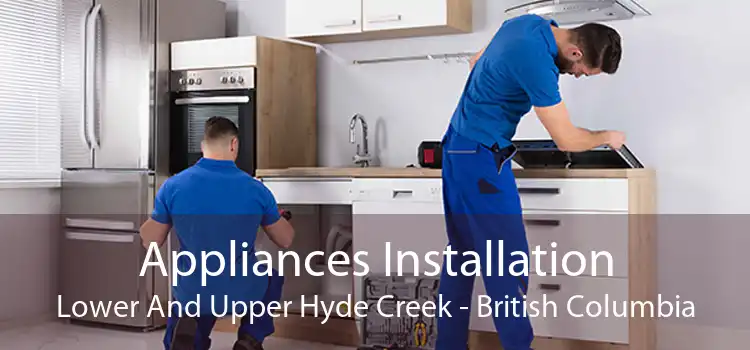 Appliances Installation Lower And Upper Hyde Creek - British Columbia