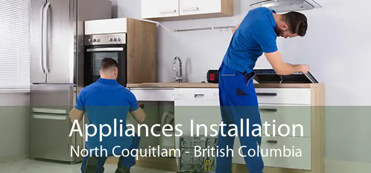Appliances Installation North Coquitlam - British Columbia