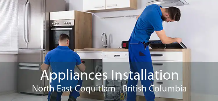 Appliances Installation North East Coquitlam - British Columbia