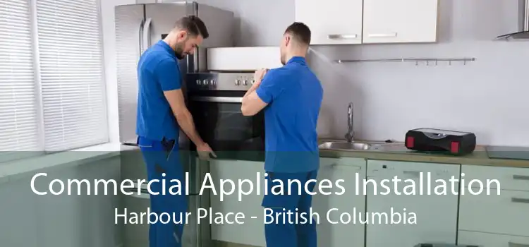 Commercial Appliances Installation Harbour Place - British Columbia