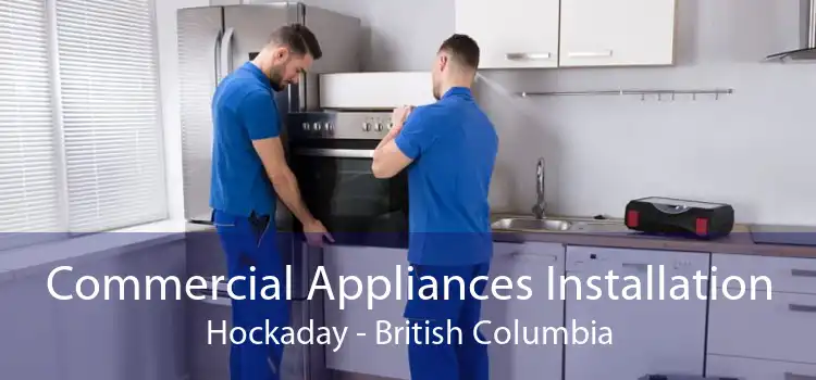 Commercial Appliances Installation Hockaday - British Columbia
