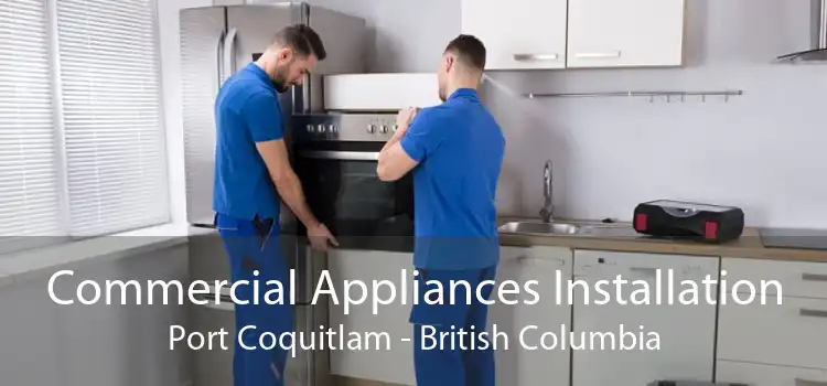 Commercial Appliances Installation Port Coquitlam - British Columbia