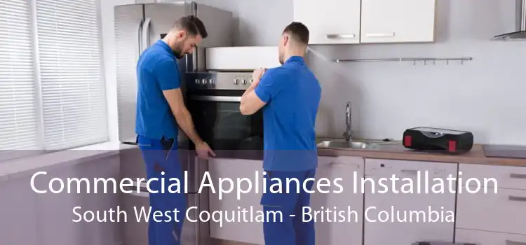 Commercial Appliances Installation South West Coquitlam - British Columbia