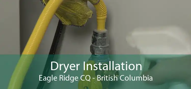 Dryer Installation Eagle Ridge CQ - British Columbia