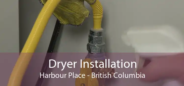 Dryer Installation Harbour Place - British Columbia