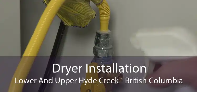 Dryer Installation Lower And Upper Hyde Creek - British Columbia