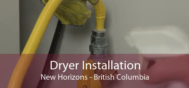 Dryer Installation New Horizons - British Columbia