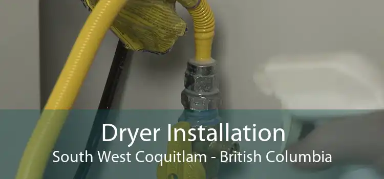 Dryer Installation South West Coquitlam - British Columbia