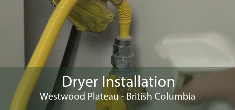 Dryer Installation Westwood Plateau - British Columbia