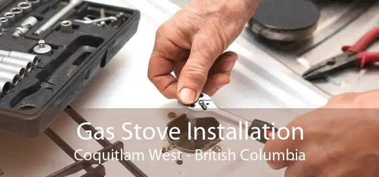 Gas Stove Installation Coquitlam West - British Columbia