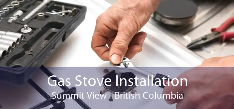 Gas Stove Installation Summit View - British Columbia