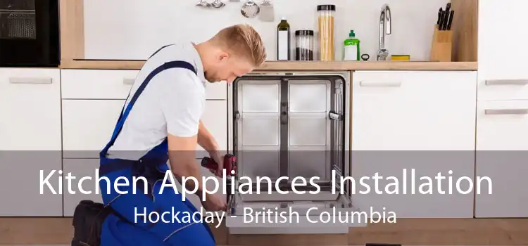 Kitchen Appliances Installation Hockaday - British Columbia