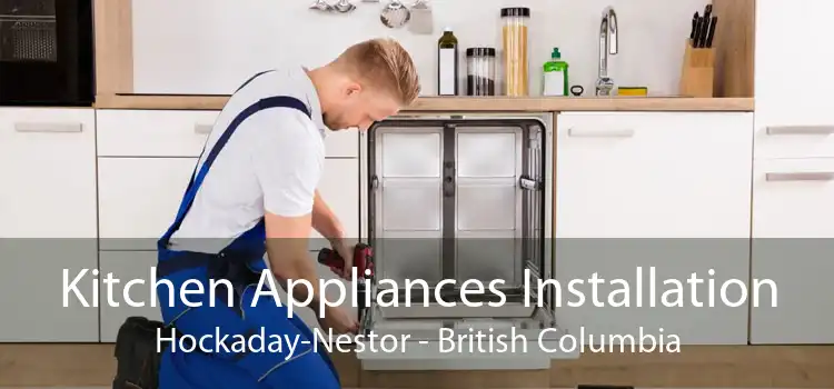 Kitchen Appliances Installation Hockaday-Nestor - British Columbia