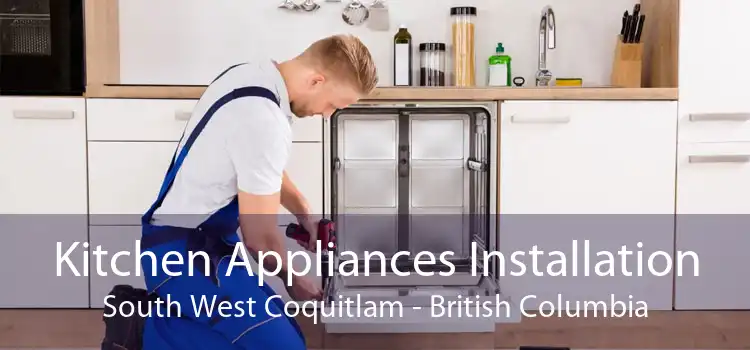 Kitchen Appliances Installation South West Coquitlam - British Columbia