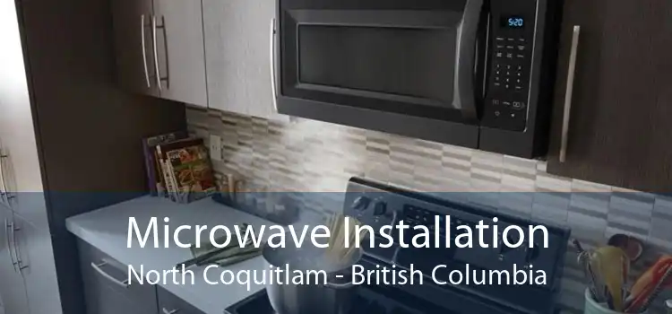 Microwave Installation North Coquitlam - British Columbia