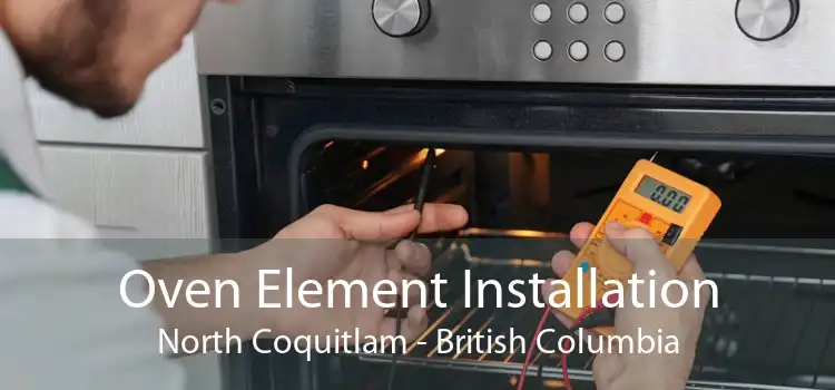 Oven Element Installation North Coquitlam - British Columbia