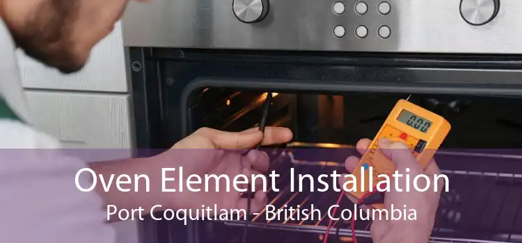 Oven Element Installation Port Coquitlam - British Columbia