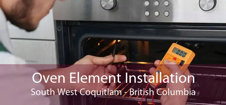Oven Element Installation South West Coquitlam - British Columbia