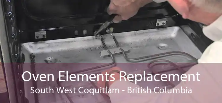 Oven Elements Replacement South West Coquitlam - British Columbia