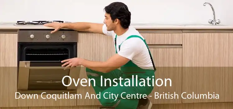 Oven Installation Down Coquitlam And City Centre - British Columbia