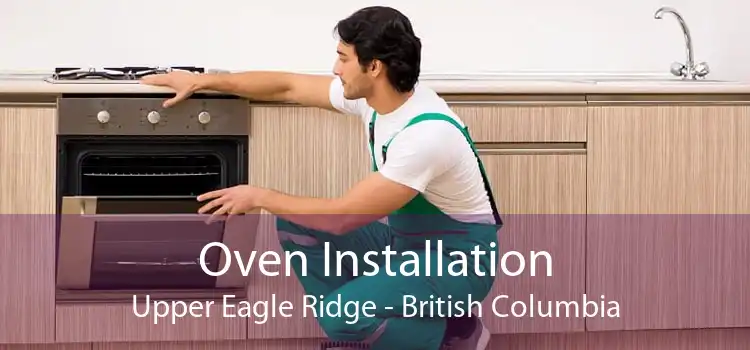 Oven Installation Upper Eagle Ridge - British Columbia