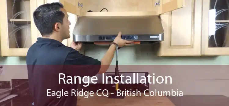 Range Installation Eagle Ridge CQ - British Columbia