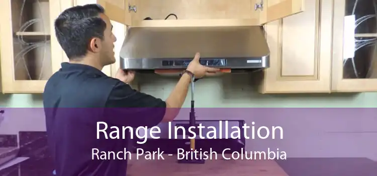 Range Installation Ranch Park - British Columbia