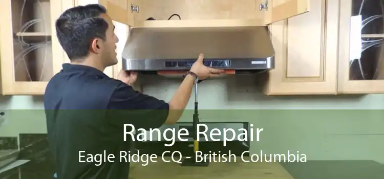Range Repair Eagle Ridge CQ - British Columbia