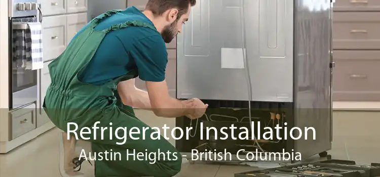 Refrigerator Installation Austin Heights - British Columbia