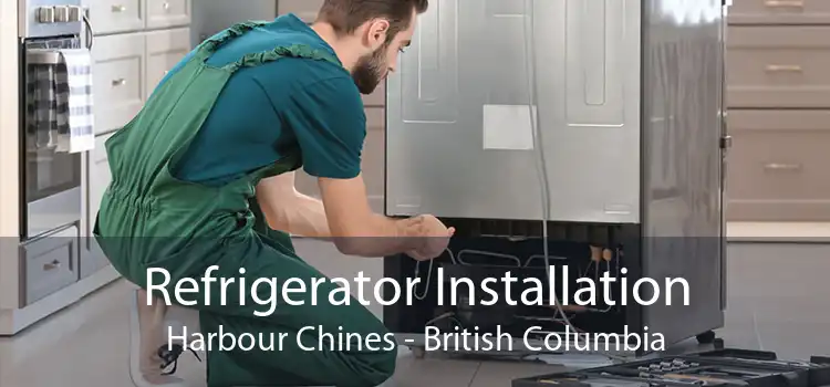 Refrigerator Installation Harbour Chines - British Columbia