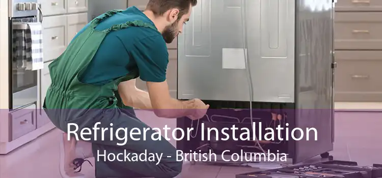 Refrigerator Installation Hockaday - British Columbia
