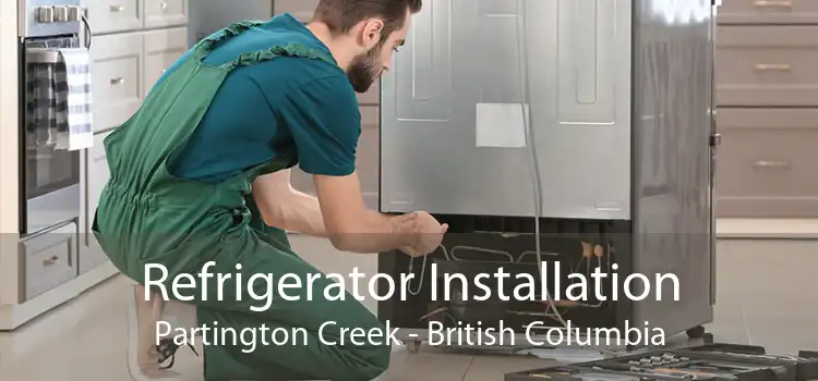 Refrigerator Installation Partington Creek - British Columbia