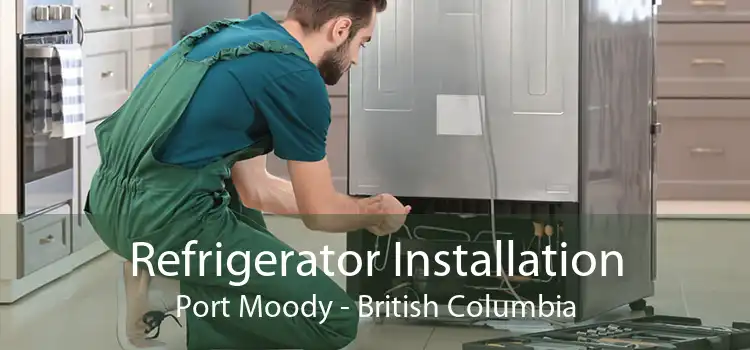 Refrigerator Installation Port Moody - British Columbia