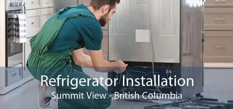 Refrigerator Installation Summit View - British Columbia