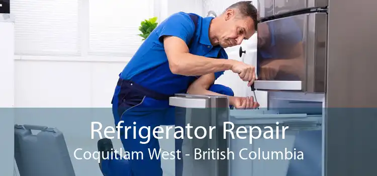 Refrigerator Repair Coquitlam West - British Columbia