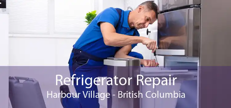 Refrigerator Repair Harbour Village - British Columbia