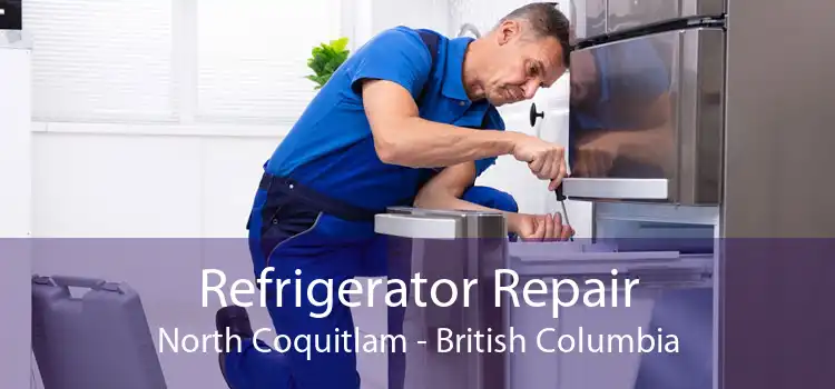 Refrigerator Repair North Coquitlam - British Columbia