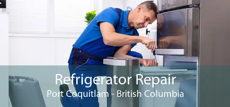 Refrigerator Repair Port Coquitlam - British Columbia