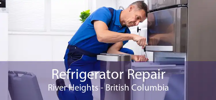 Refrigerator Repair River Heights - British Columbia