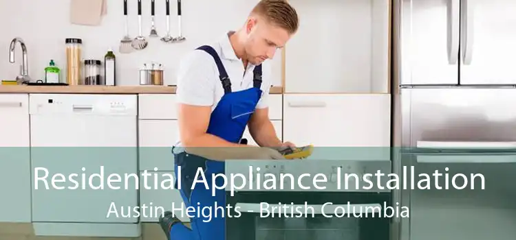 Residential Appliance Installation Austin Heights - British Columbia