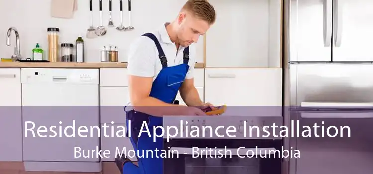 Residential Appliance Installation Burke Mountain - British Columbia