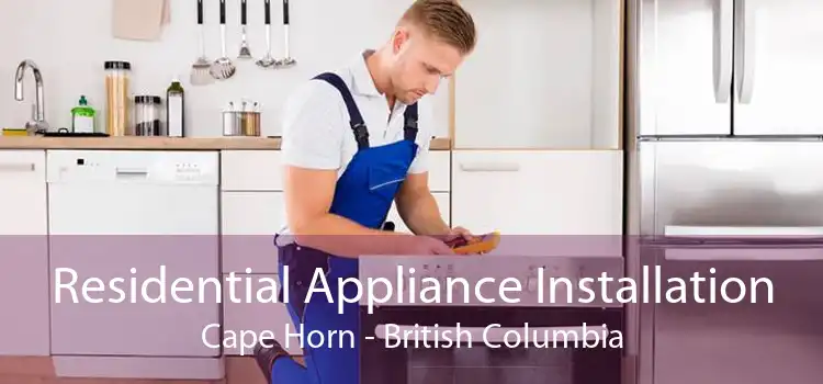 Residential Appliance Installation Cape Horn - British Columbia