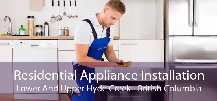 Residential Appliance Installation Lower And Upper Hyde Creek - British Columbia