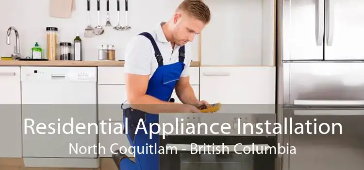 Residential Appliance Installation North Coquitlam - British Columbia