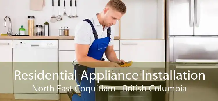 Residential Appliance Installation North East Coquitlam - British Columbia