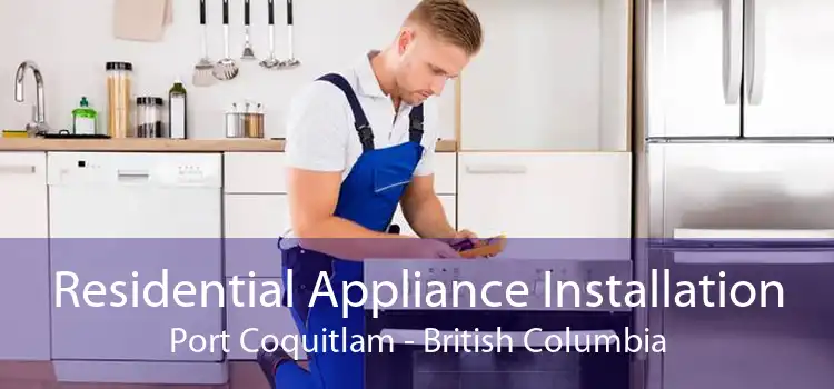 Residential Appliance Installation Port Coquitlam - British Columbia