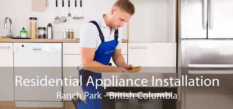 Residential Appliance Installation Ranch Park - British Columbia