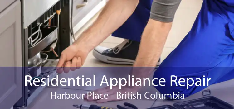 Residential Appliance Repair Harbour Place - British Columbia